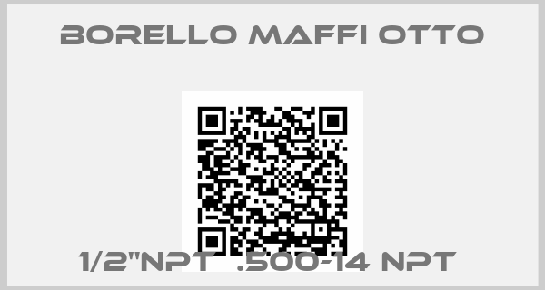 Borello Maffi Otto-1/2"NPT  .500-14 NPT 