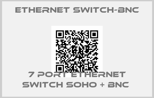 Ethernet Switch-BNC-7 PORT ETHERNET SWITCH SOHO + BNC 