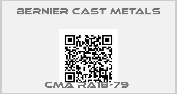 Bernier Cast Metals-CMA RA18-79 