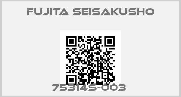 Fujita Seisakusho-75314S-003 