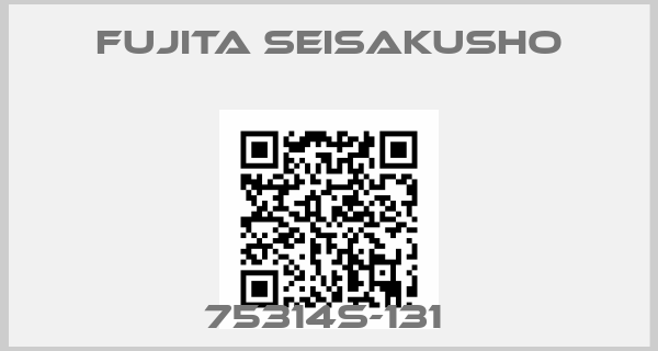 Fujita Seisakusho-75314S-131 