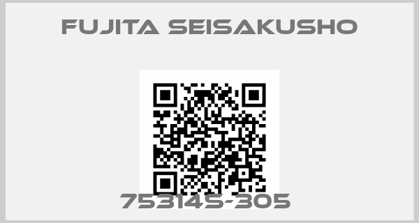 Fujita Seisakusho-75314S-305 