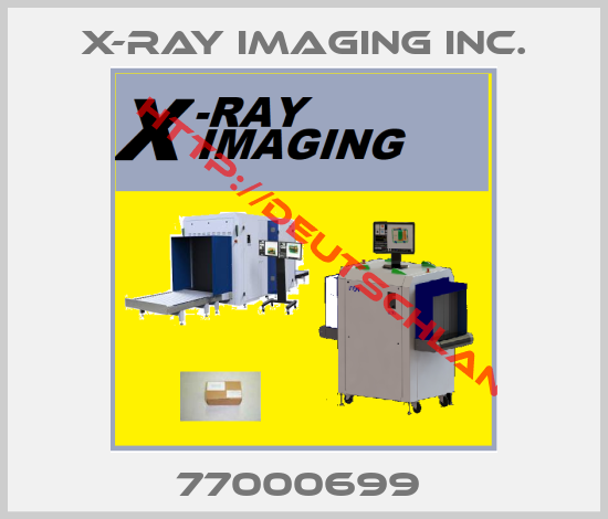 X-Ray Imaging Inc.-77000699 