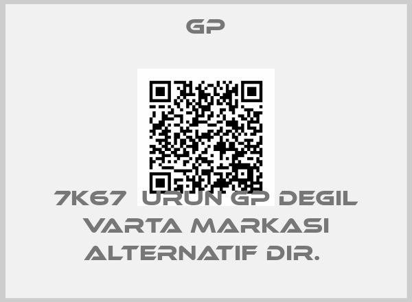 GP-7K67  URUN GP DEGIL VARTA MARKASI ALTERNATIF DIR. 