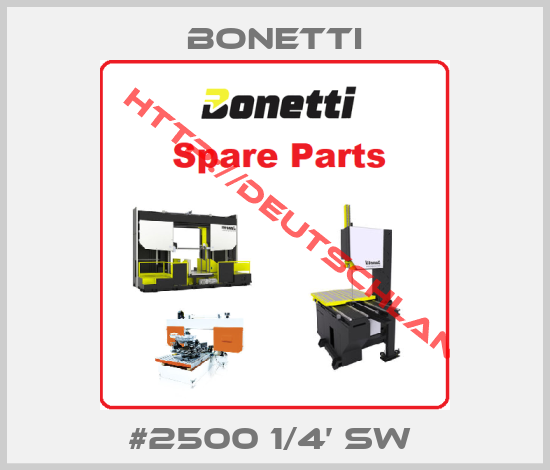 Bonetti-#2500 1/4’ SW 