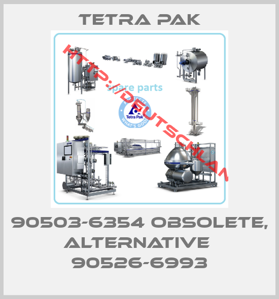 TETRA PAK-90503-6354 obsolete, alternative  90526-6993