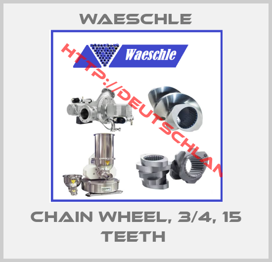 Waeschle-Chain Wheel, 3/4, 15 Teeth 