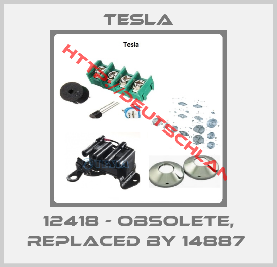 Tesla-12418 - obsolete, replaced by 14887 