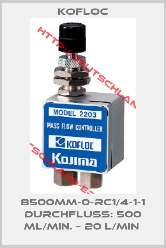 KOFLOC-8500MM-0-RC1/4-1-1 DURCHFLUSS: 500 ML/MIN. – 20 L/MIN 