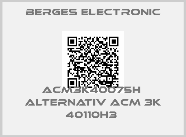 Berges Electronic-ACM3K40075H  alternativ ACM 3K 40110H3 