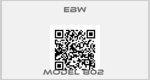 EBW- Model 802 