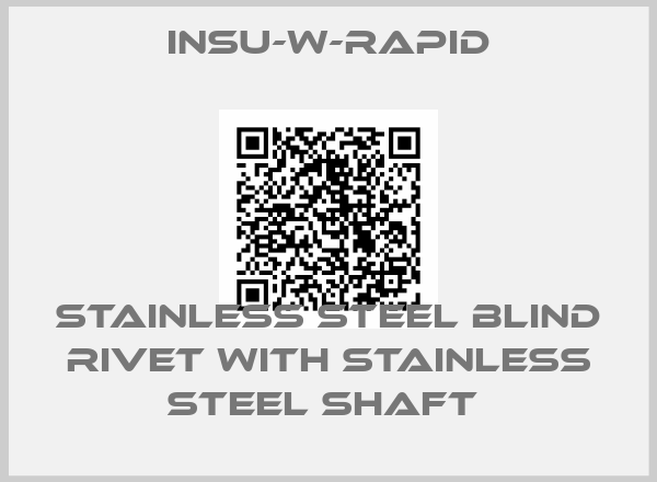 INSU-W-RAPID-Stainless steel blind rivet with stainless steel shaft 