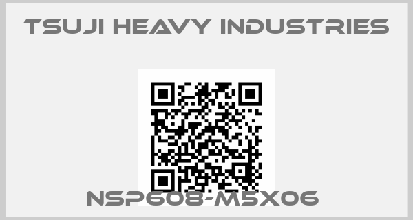 Tsuji Heavy Industries-NSP608-M5X06 