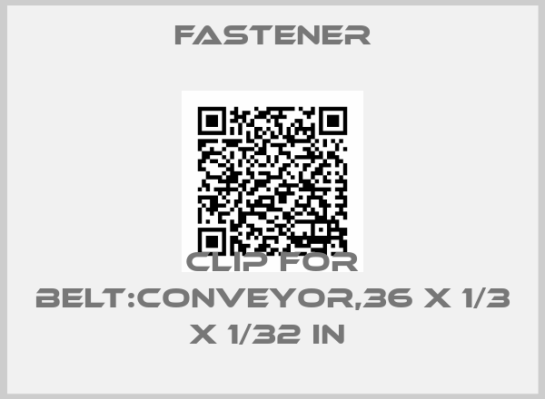 Fastener-CLIP FOR BELT:CONVEYOR,36 X 1/3 X 1/32 IN 