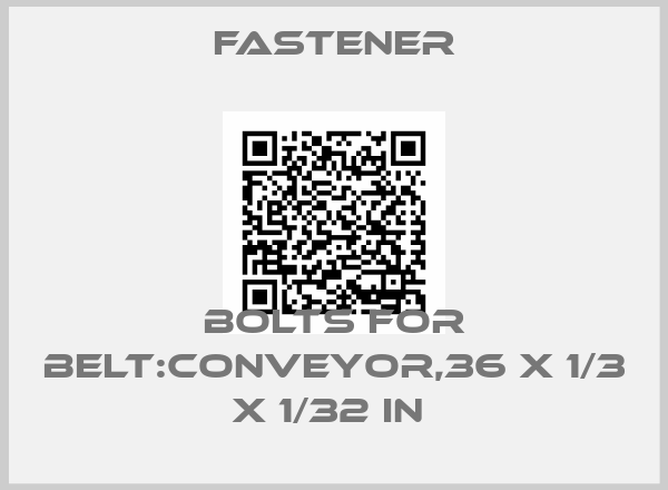 Fastener-BOLTS FOR BELT:CONVEYOR,36 X 1/3 X 1/32 IN 