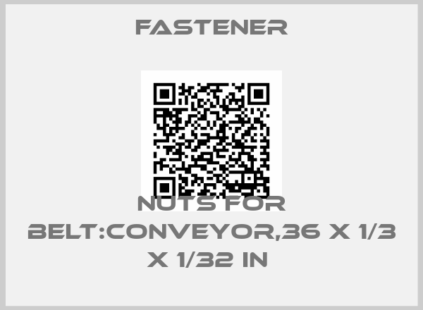 Fastener-NUTS FOR BELT:CONVEYOR,36 X 1/3 X 1/32 IN 