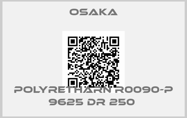 OSAKA-polyretharn R0090-P 9625 DR 250 
