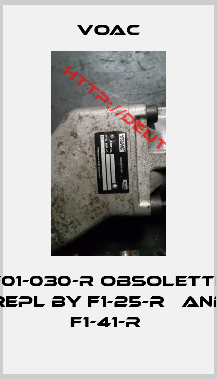 VOAC-F01-030-R obsolette repl by F1-25-R   and F1-41-R 