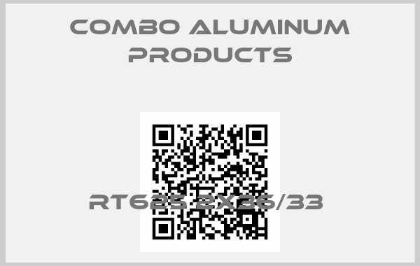 Combo Aluminum Products-RT625 2X36/33 