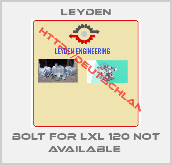 Leyden-Bolt For LXL 120 not available 