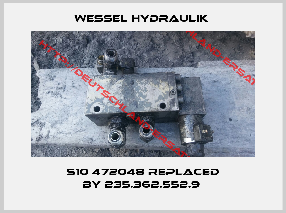 Wessel Hydraulik -S10 472048 replaced by 235.362.552.9 
