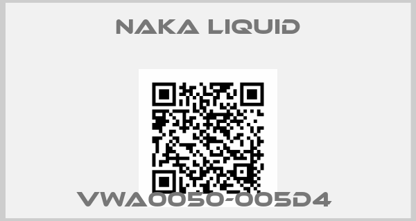 NAKA LIQUID-VWA0050-005D4 