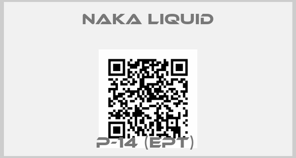 NAKA LIQUID-P-14 (EPT) 