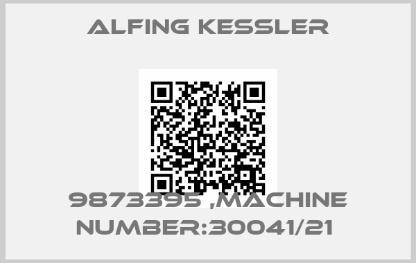 Alfing Kessler-9873395 ,MACHINE NUMBER:30041/21 