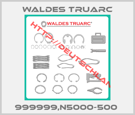 WALDES TRUARC-999999,N5000-500 