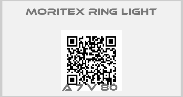 MORITEX RING LIGHT-A 7 V 80 