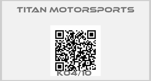 Titan Motorsports-K04/10 