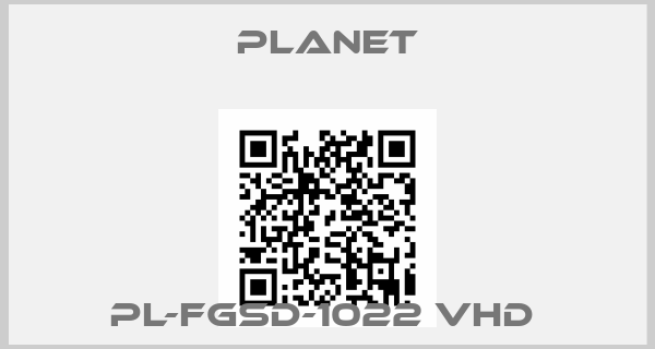 PLANET-PL-FGSD-1022 VHD 