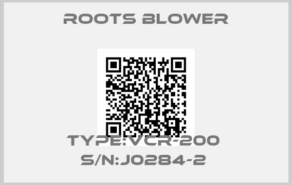 ROOTS BLOWER-TYPE:VCR-200  S/N:J0284-2 