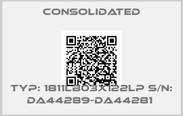 Consolidated-Typ: 1811LB03X122LP S/N: DA44289-DA44281 