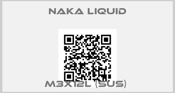 NAKA LIQUID-M3X12L (SUS) 