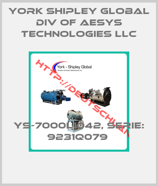 York Shipley Global Div Of Aesys Technologies Llc-YS-7000L1042, Serie: 9231Q079 