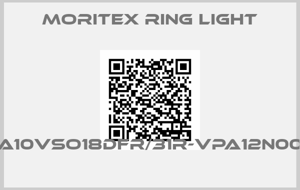 MORITEX RING LIGHT-A10VSO18DFR/31R-VPA12N00 