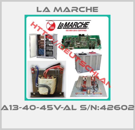 La Marche-A13-40-45V-AL S/N:42602 