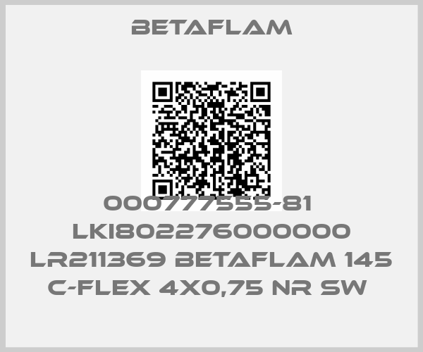 BETAFLAM-000777555-81  LKI802276000000 LR211369 BETAFLAM 145 C-FLEX 4X0,75 NR SW 