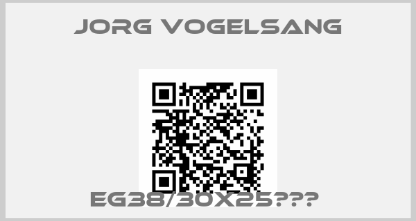 JORG VOGELSANG-EG38/30X25　　　 