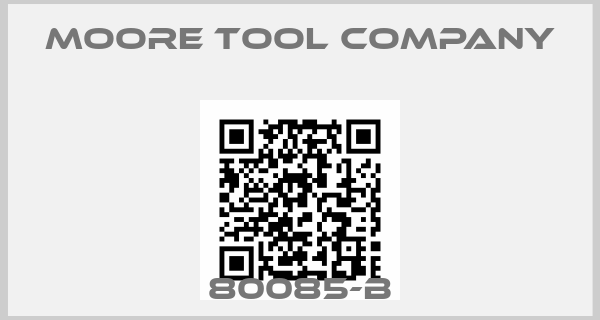 Moore Tool Company-80085-B
