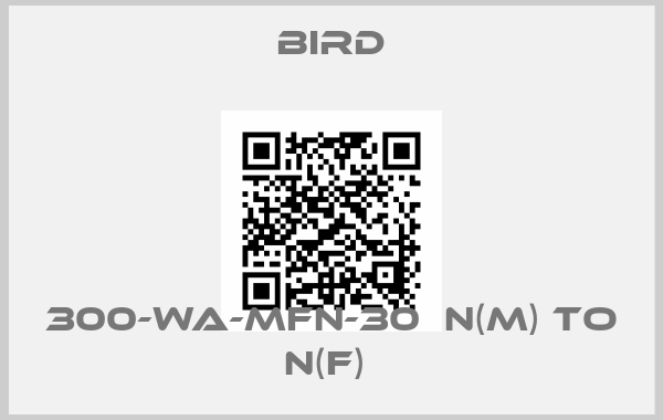 BIRD-300-WA-MFN-30  N(m) to N(f) 