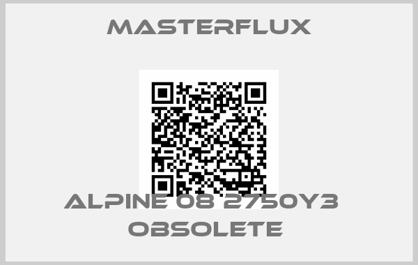Masterflux-Alpine 08 2750Y3   obsolete 