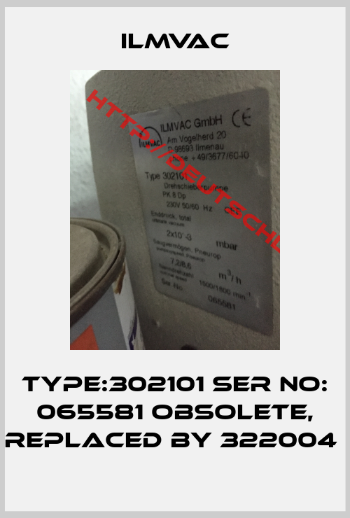 ilmvac-Type:302101 Ser No: 065581 obsolete, replaced by 322004 