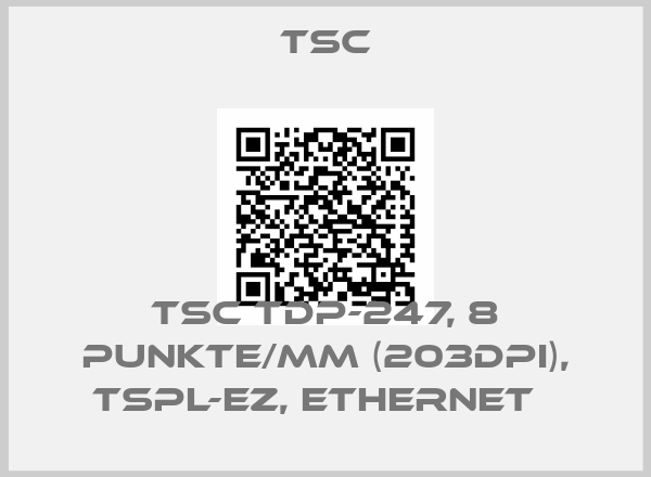 TSC-TSC TDP-247, 8 Punkte/mm (203dpi), TSPL-EZ, Ethernet  
