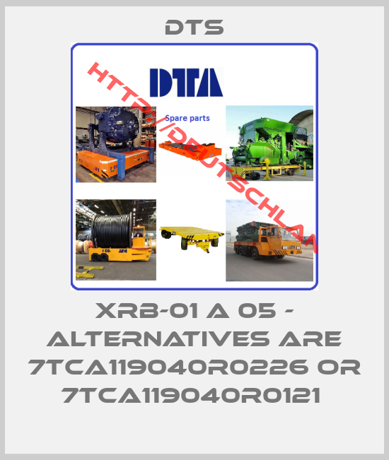 DTS-XRB-01 A 05 - alternatives are 7TCA119040R0226 or 7TCA119040R0121 