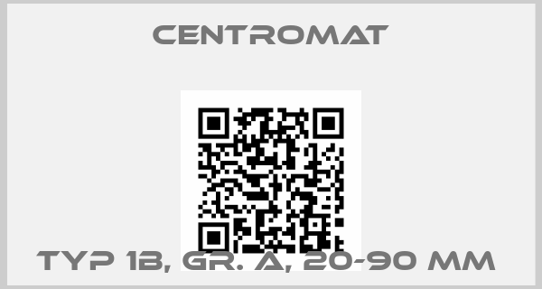 Centromat-Typ 1b, Gr. A, 20-90 mm 