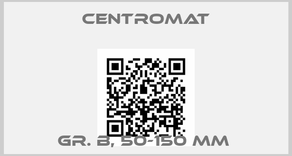 Centromat-Gr. B, 50-150 mm 
