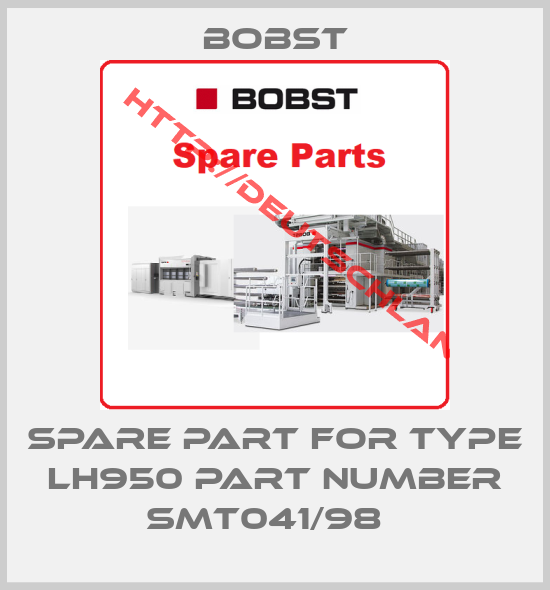 BOBST-spare part for Type LH950 part number SMT041/98  