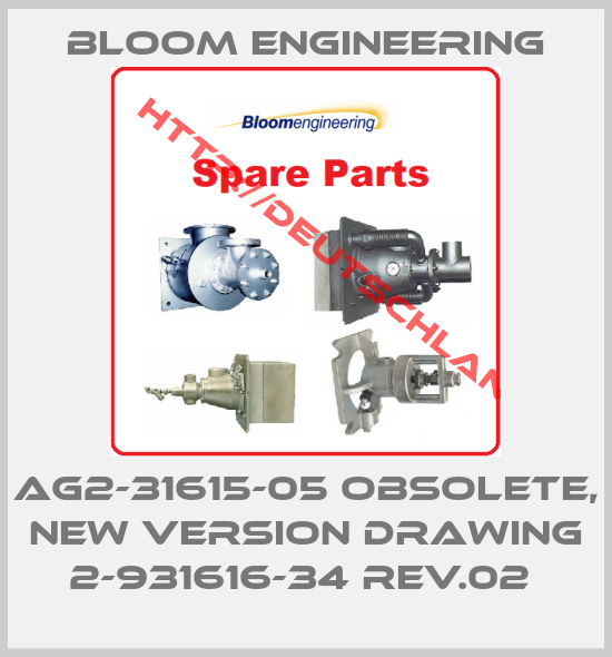 Bloom Engineering-AG2-31615-05 obsolete, new version drawing 2-931616-34 Rev.02 